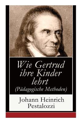 bokomslag Wie Gertrud ihre Kinder lehrt (Pdagogische Methoden)