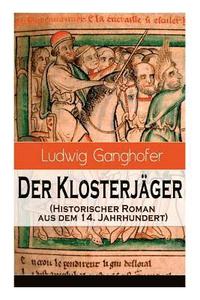 bokomslag Der Klosterjger (Historischer Roman aus dem 14. Jahrhundert)