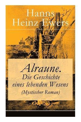 bokomslag Alraune. Die Geschichte eines lebenden Wesens (Mystischer Roman)