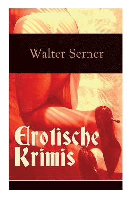 Walter Serner - Erotische Krimis (Vollständige Ausgaben), Häftad