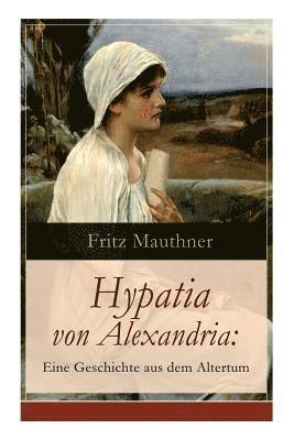 Fritz Mauthner - Hypatia von Alexandria, Häftad