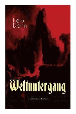 Felix Dahn - Weltuntergang (Historischer Roman), Häftad