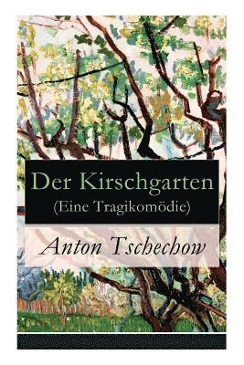 Der Kirschgarten (Eine Tragikomödie)