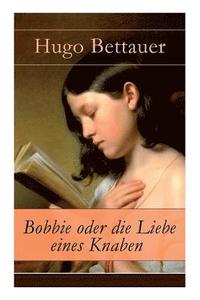 bokomslag Bobbie oder die Liebe eines Knaben