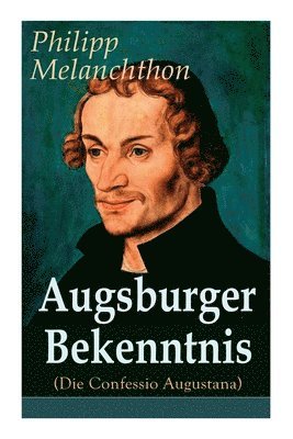 Augsburger Bekenntnis (Die Confessio Augustana) 1