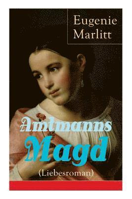 Amtmanns Magd (Liebesroman) 1