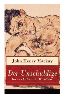 John Henry MacKay - Der Unschuldige - Die Geschichte Einer Wandlung, Häftad