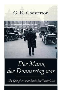 bokomslag Der Mann, der Donnerstag war - Ein Komplott anarchistischer Terroristen: Politischer Abenteuerroman