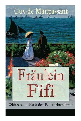 Guy de Maupassant - Fräulein Fifi (Skizzen aus Paris des 19. Jahrhunderts), Häftad