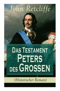 bokomslag Das Testament Peters des Groen (Historischer Roman)