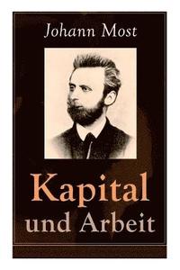 bokomslag Kapital und Arbeit: Ein populärer Auszug aus Das Kapital von Marx