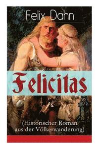 bokomslag Felicitas (Historischer Roman aus der V lkerwanderung)