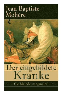 Jean Baptiste Molière - Der Eingebildete Kranke (Le Malade Imaginaire), Häftad