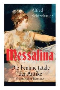 bokomslag Messalina - Die Femme fatale der Antike (Historisher Roman)