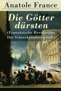 bokomslag Die G tter d rsten (Franz sische Revolution