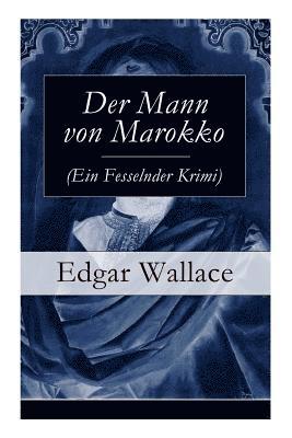 Edgar Wallace - Der Mann Von Marokko (Ein Fesselnder Krimi), Häftad