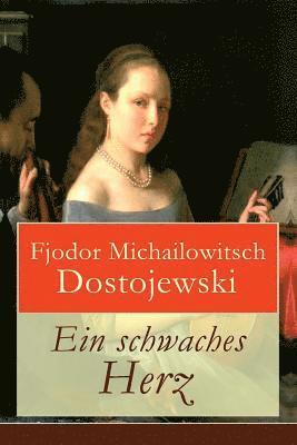 Fjodor Michailowitsch Dostojewski - schwaches Herz, Häftad