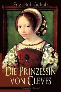 bokomslag Die Prinzessin von Cleves (Historischer Roman)