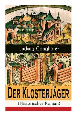 Ludwig Ganghofer - Der Klosterjäger (Historischer Roman), Häftad
