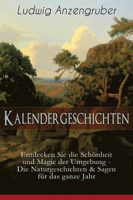 bokomslag Kalendergeschichten (Entdecken Sie die Schnheit und Magie der Umgebung - Die Naturgeschichten & Sagen fr das ganze Jahr)