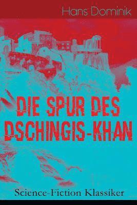 bokomslag Die Spur des Dschingis-Khan (Science-Fiction Klassiker)