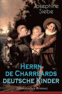 bokomslag Herrn de Charreards deutsche Kinder (Historischer Roman)