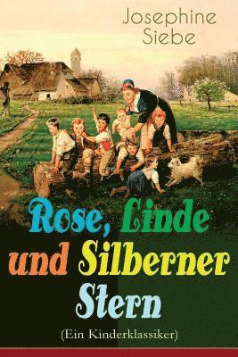 Josephine Siebe - Rose, Linde und Silberner Stern (Ein Kinderklassiker), Häftad
