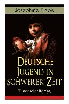 bokomslag Deutsche Jugend in Schwerer Zeit (Historischer Roman)