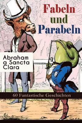 Abraham a Sancta Clara - Fabeln Und Parabeln: 60 Fantastische Geschichten, Häftad