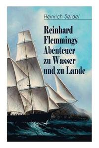 bokomslag Reinhard Flemmings Abenteuer zu Wasser und zu Lande