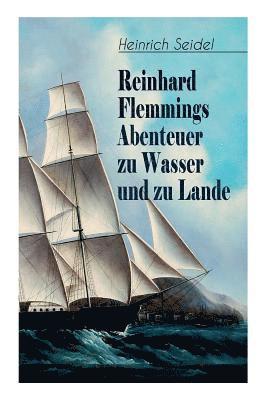 bokomslag Reinhard Flemmings Abenteuer zu Wasser und zu Lande