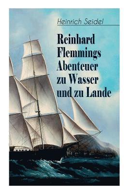 Heinrich Seidel - Reinhard Flemmings Abenteuer zu Wasser und zu Lande, Häftad