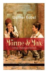 bokomslag Mnne & Max - Lustige Bubengeschichten (Illustrierte Ausgabe)