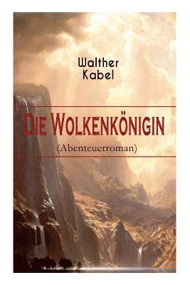 bokomslag Die Wolkenkoenigin (Abenteuerroman)