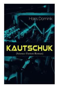 bokomslag Kautschuk (Science-Fiction-Roman)