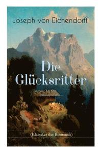 bokomslag Die Glcksritter (Klassiker der Romantik)