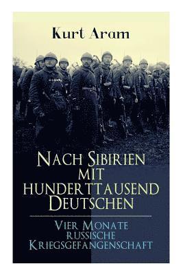 bokomslag Nach Sibirien mit hunderttausend Deutschen - Vier Monate russische Kriegsgefangenschaft