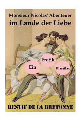 bokomslag Monsieur Nicolas' Abenteuer im Lande der Liebe (Ein Erotik Klassiker)