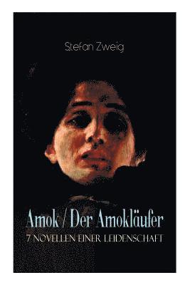 Amok / Der Amoklufer. 7 Novellen einer Leidenschaft 1