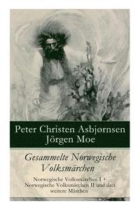 bokomslag Gesammelte Norwegische Volksmärchen: Norwegische Volksmärchen I + Norwegische Volksmärchen II und drei weitere Märchen