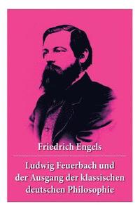 bokomslag Ludwig Feuerbach und der Ausgang der klassischen deutschen Philosophie