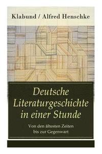 bokomslag Deutsche Literaturgeschichte in einer Stunde - Von den  ltesten Zeiten bis zur Gegenwart