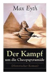 bokomslag Der Kampf um die Cheopspyramide (Historischer Roman)