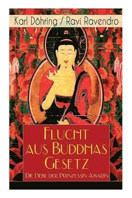 bokomslag Flucht aus Buddhas Gesetz - Die Liebe der Prinzessin Amarin