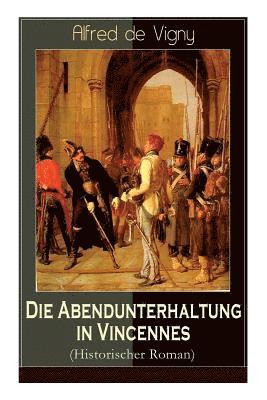 bokomslag Die Abendunterhaltung in Vincennes (Historischer Roman)