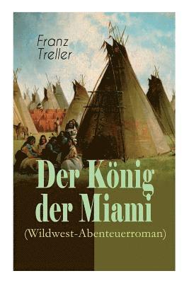 bokomslag Der Knig der Miami (Wildwest-Abenteuerroman)