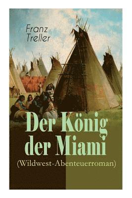 Der K nig der Miami (Wildwest-Abenteuerroman) 1