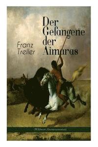 bokomslag Der Gefangene der Aimaras (Wildwest-Abenteuerroman)