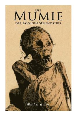 Walther Kabel - Die Mumie der Königin Semenostris, Häftad