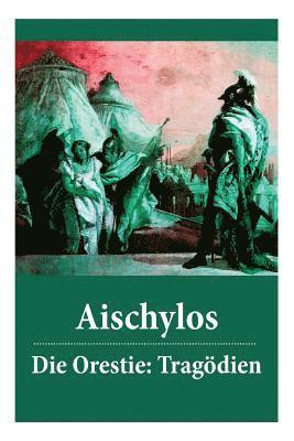 Aischylos - Die Orestie: Tragödien, Häftad